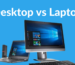 Desktop vs Laptop